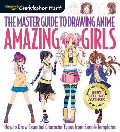 Amazing Girls: How to Draw Essential Character Types from Simple Templates - The Master Guide to Drawing Anime
